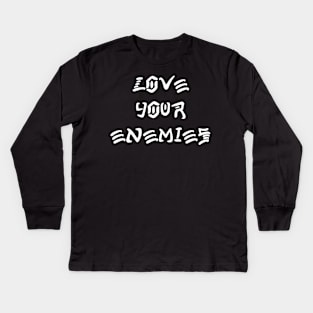 Love Your Enemies Kids Long Sleeve T-Shirt